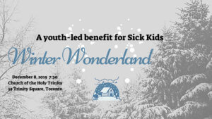 CANCELLED - Winter Wonderland (a youth-led benefit for Sick Kids Hospital) @ Holy Trinity