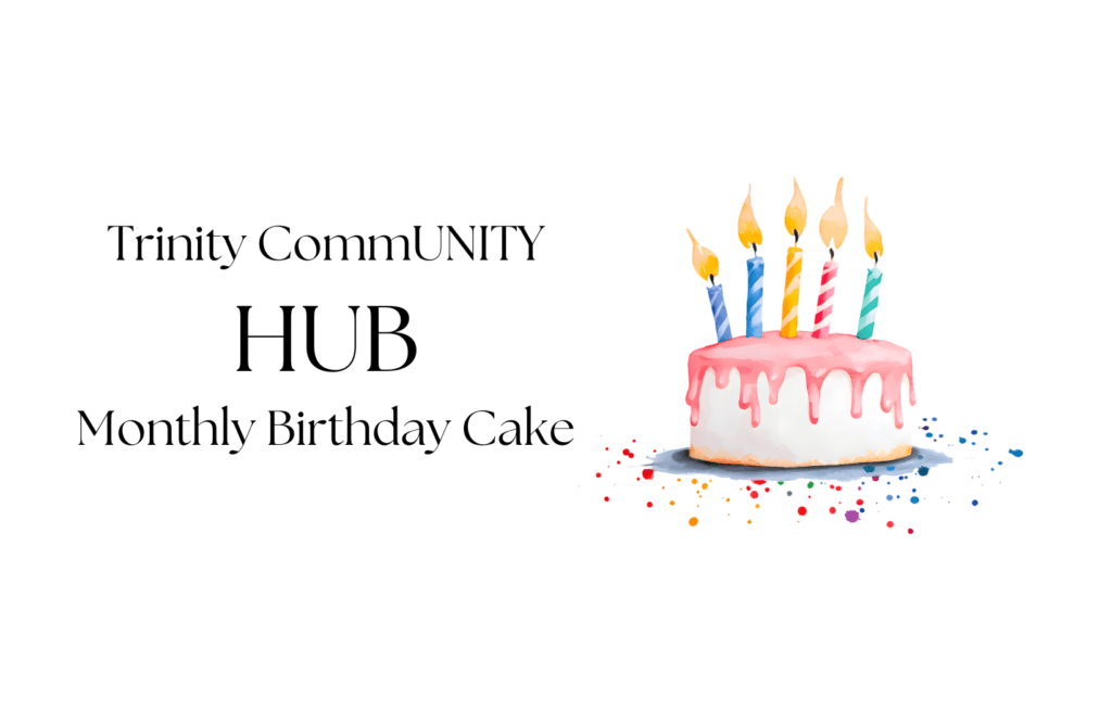 Trinity CommUNITY Hub Monthly Birthday Cake